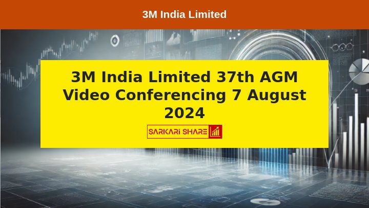 3M India Limited की 37th Annual General Meeting 7 अगस्त 2024 को आयोजित की जाएगी