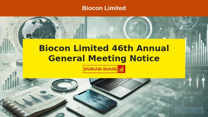 Biocon Limited की 46वीं Annual General Meeting 9 अगस्त 2024 को आयोजित होगी