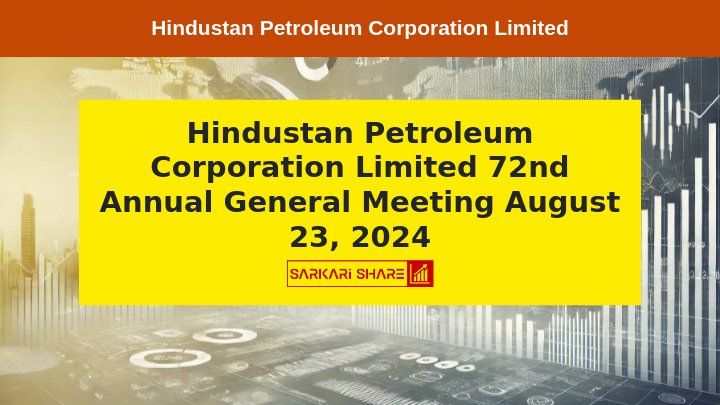 Hindustan Petroleum Corporation Limited ने 23 अगस्त 2024 को 72वीं Annual General Meeting की सूचना दी