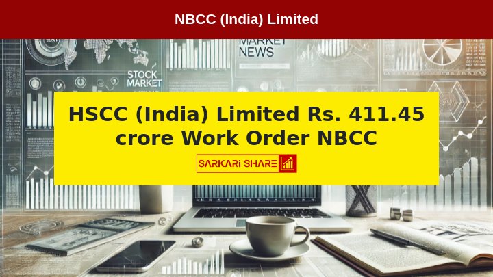 NBCC (India) Limited को मिला HSCC (India) Limited द्वारा Rs. 411.45 करोड़ का Work Order