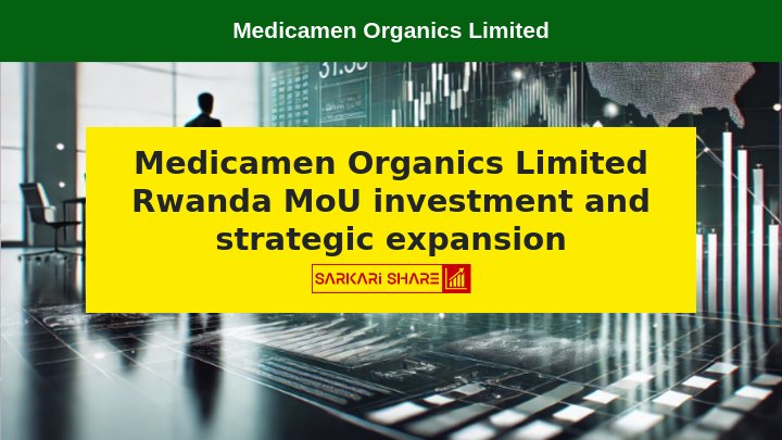 Medicamen Organics Limited ने 15 जुलाई 2024 को Rwanda के Depot Pharmacy Yego Limited के साथ MoU साइन करके अपने Overseas Operations का विस्तार किया