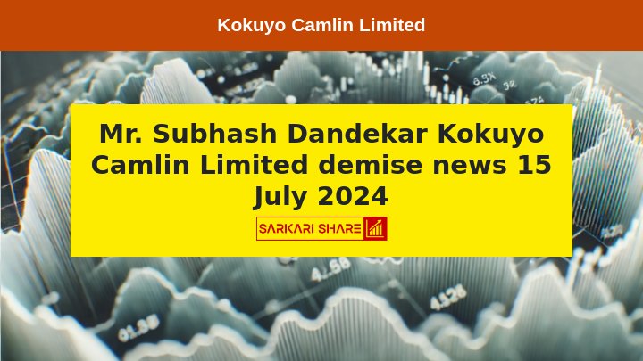 Kokuyo Camlin Limited के Chairman Emeritus Subhash Dandekar का 15 जुलाई 2024 को निधन