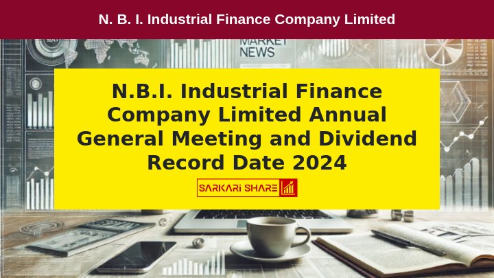 N.B.I. Industrial Finance Company Limited के Annual General Meeting की Notice और Dividend Record Date की घोषणा