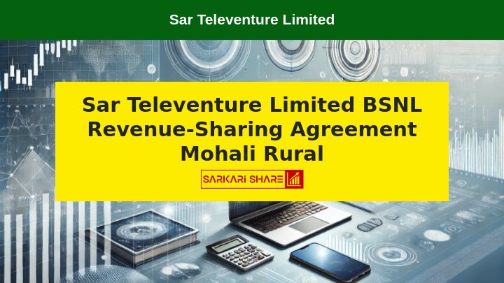 Sar Televenture Limited ने Bharat Sanchar Nigam Limited (BSNL) के साथ Revenue-Sharing Agreement किया, 09 जुलाई 2024