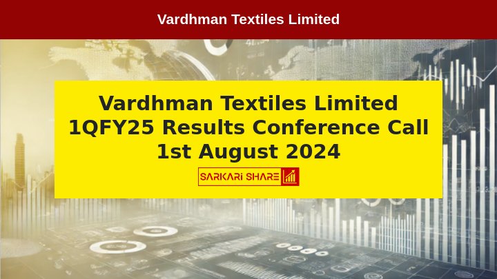 Vardhman Textiles Limited के Conference Call की सूचना, 1st August 2024 को 1QFY25 Results पर होगी चर्चा